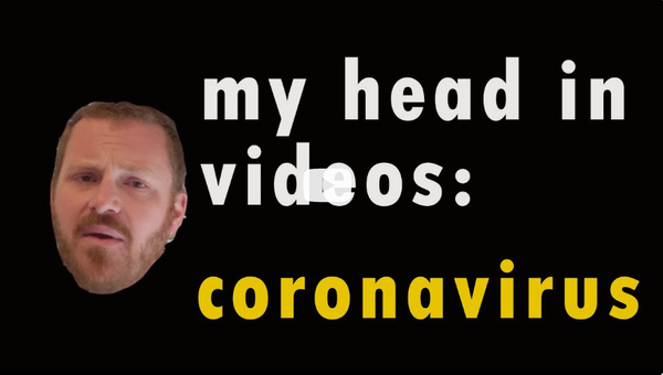 My Head In Videos: CORONAVIRUS