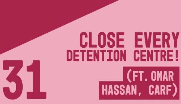 EP 031 - Close Every Detention Centre! [pod]