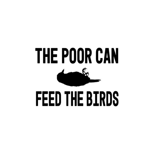 1ST PODCAST EP!: '001 - The Poor Can Feed The Birds'