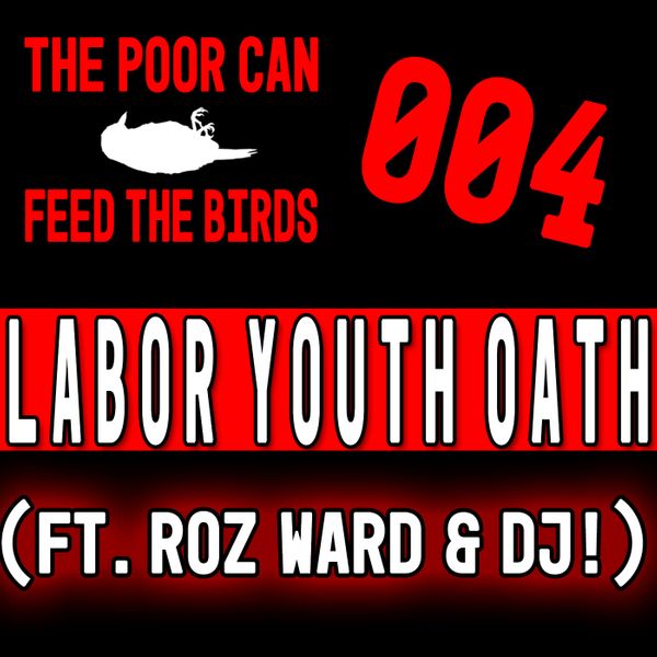 EP 004 - Labor Youth Oath (ft. Roz Ward & DJ)